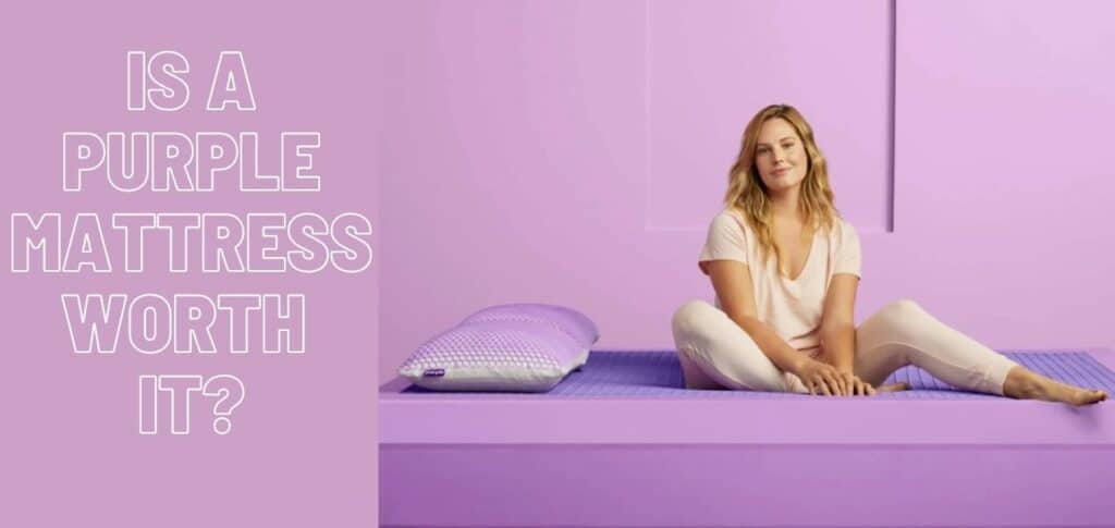 Is A Purple Mattress Worth It